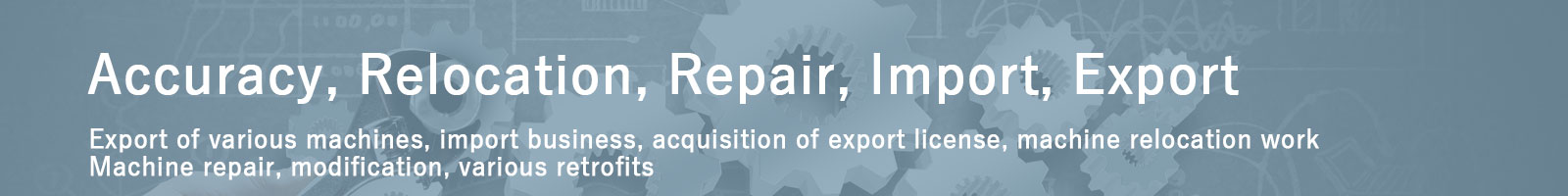 Accuracy, Relocation, Repair, Import and Export